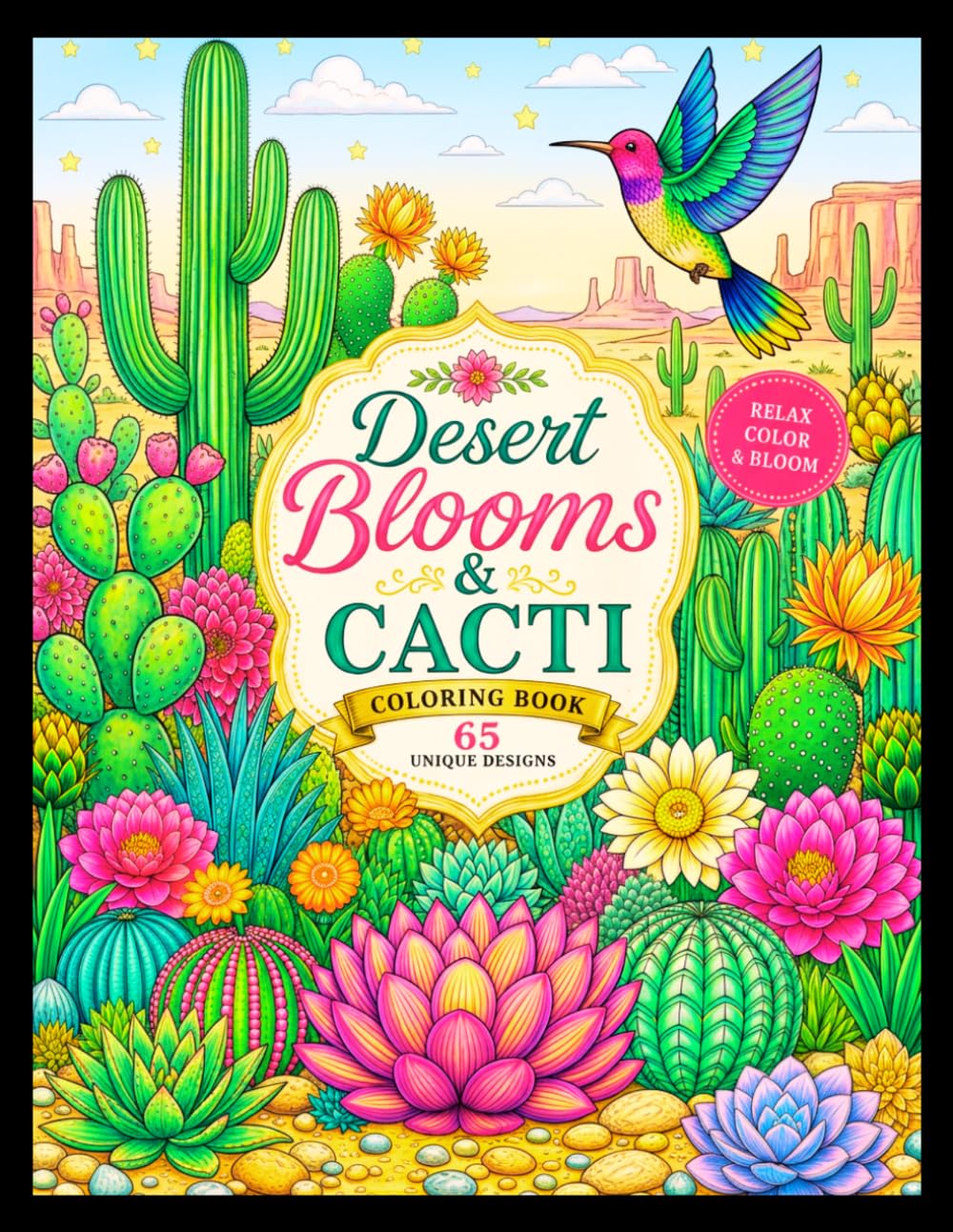 Desert Blooms & Cacti Coloring Book for Adults: 65 Unique Botanical Designs for Relaxation and Stress Relief