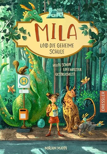 Mila und die geheime Schule 1. Heute schon ein Fabeltier gestreichelt?: Magisches Abenteuer Kinderbuch ab 8 Jahren über Fabelwesen