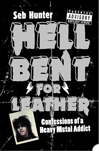 Hell Bent for Leather Confessions of a Heavy Metal Addict