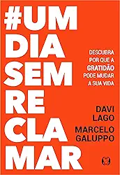 #umdiasemreclamar: descubra por que a gratidão pode mudar a sua vida