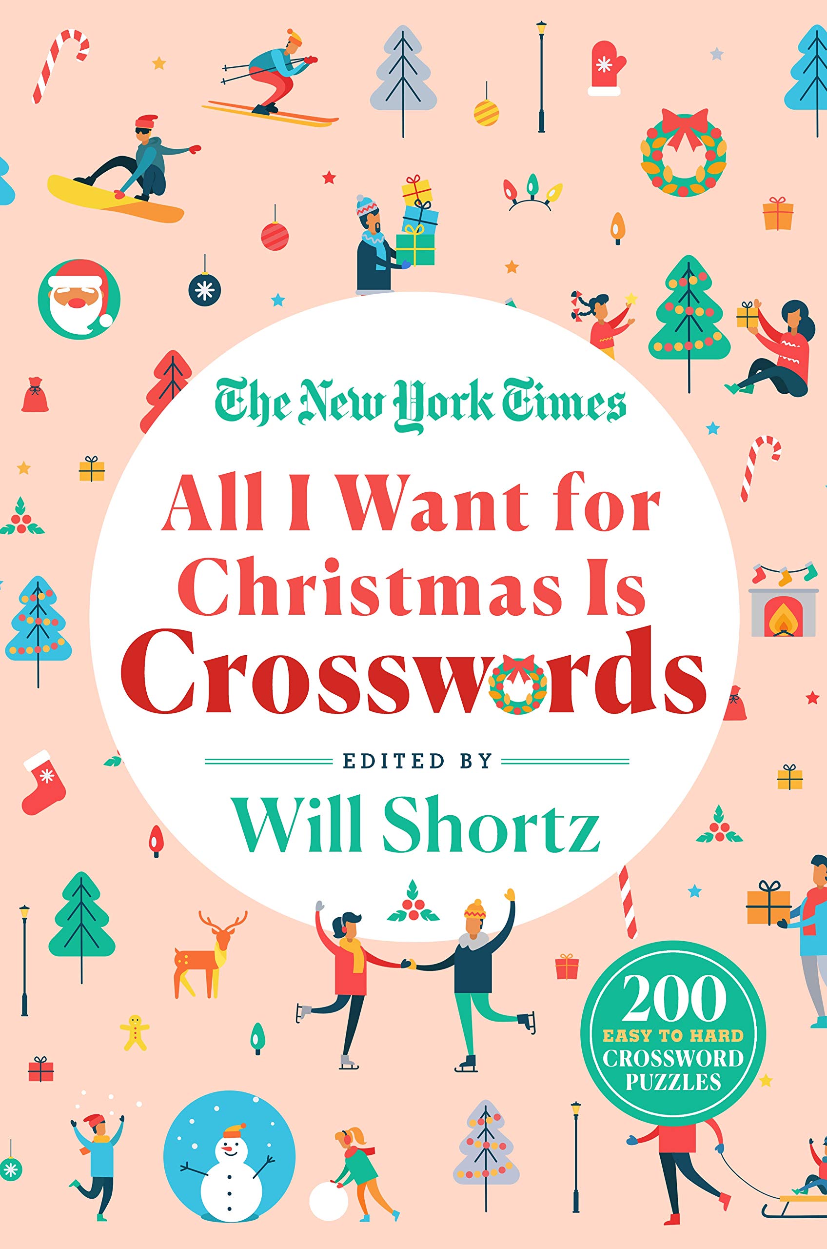 New York Times All I Want for Christmas Is Crosswords: 200 Easy to Hard Crossword Puzzles