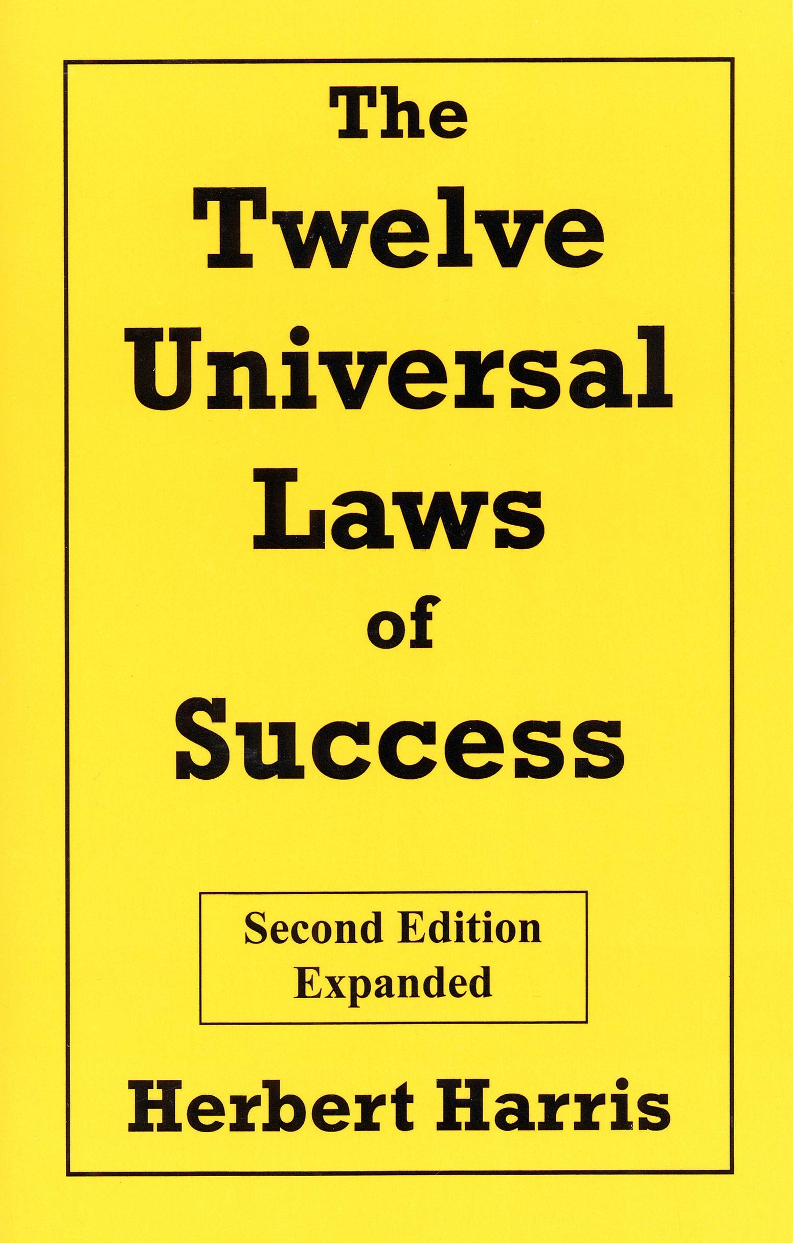 The Twelve Universal Laws of Success, Second Edition, Expanded