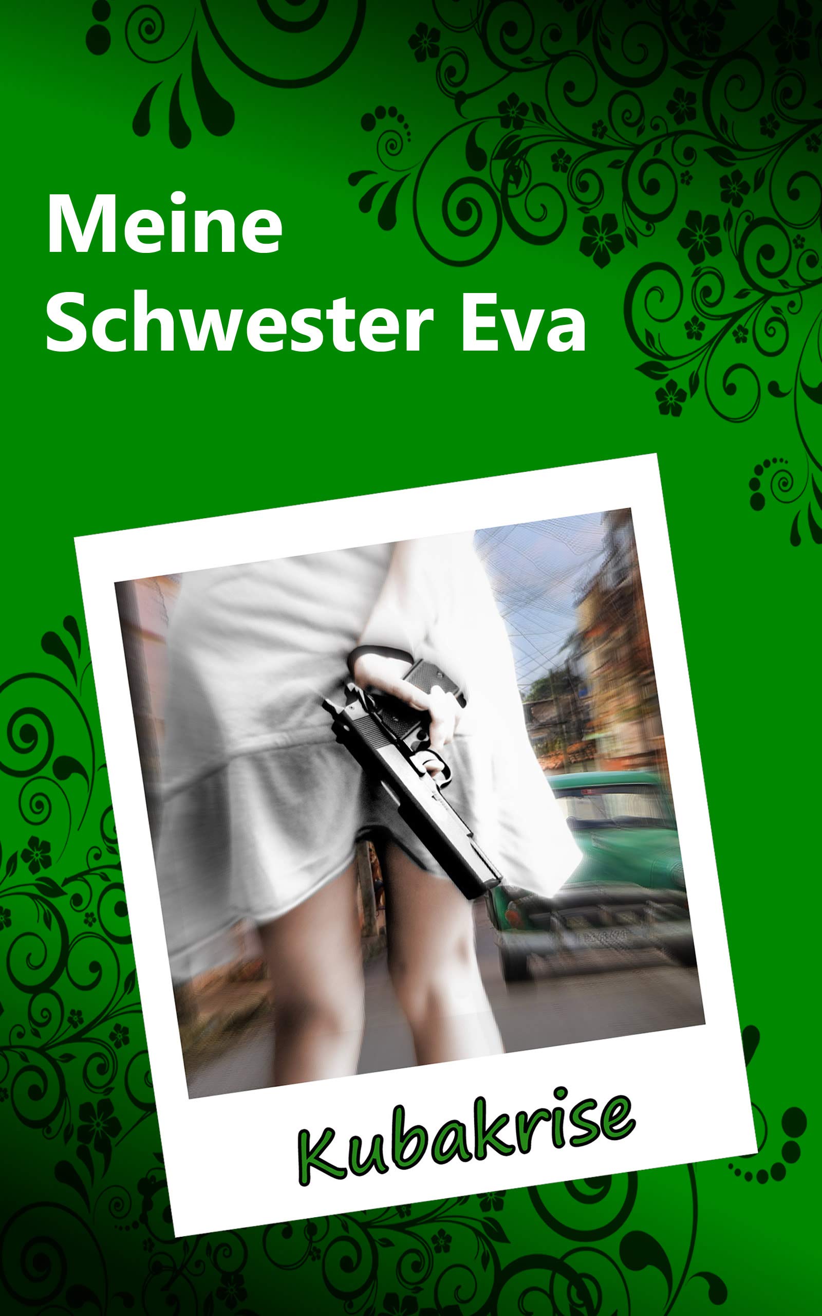 Meine Schwester Eva (23): Kubakrise (German Edition)