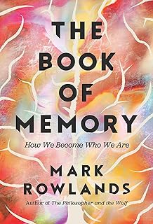 The Book of Memory: How We Become Who We Are