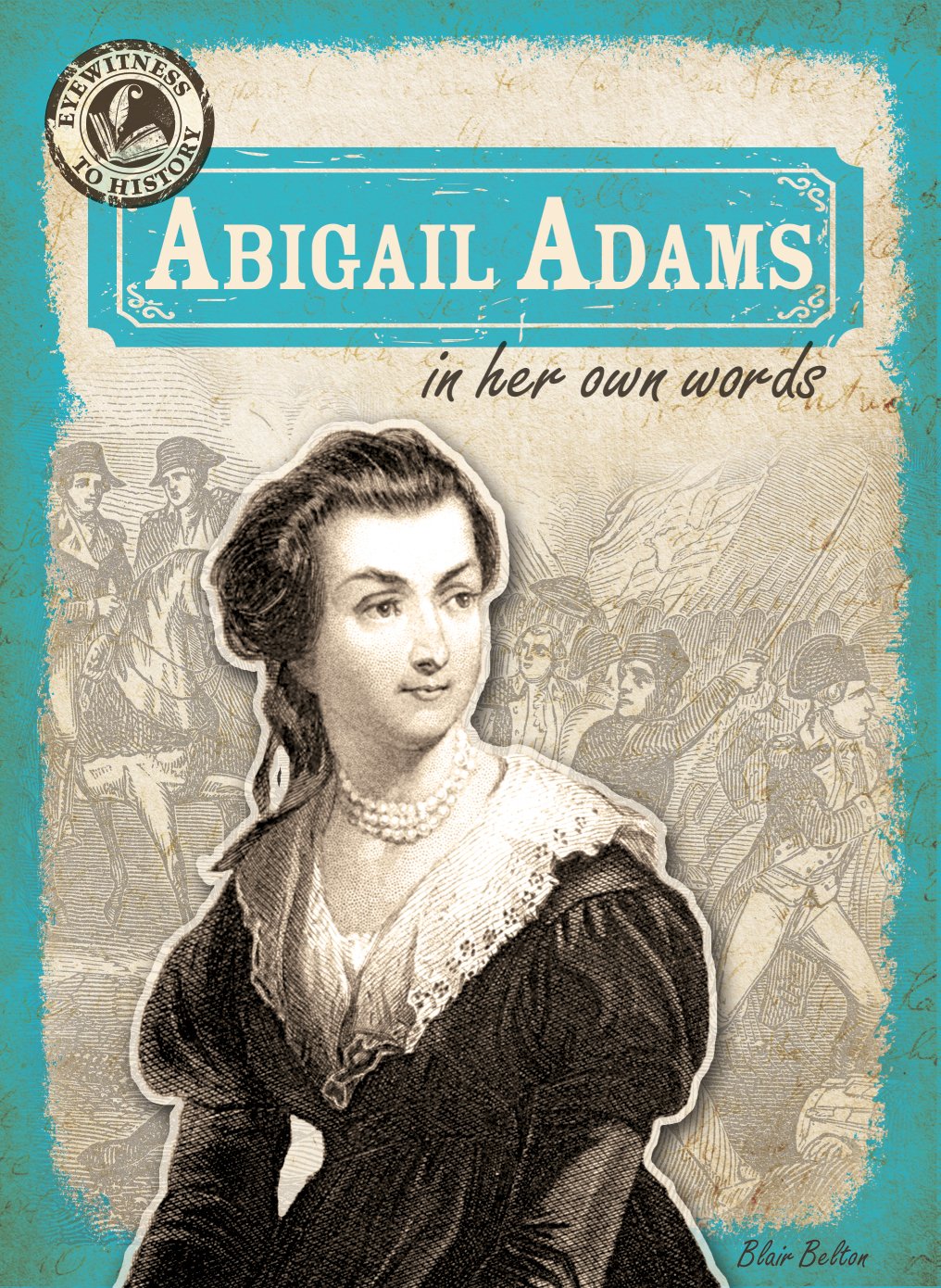 Abigail Adams in Her Own Words (Eyewitness to History)