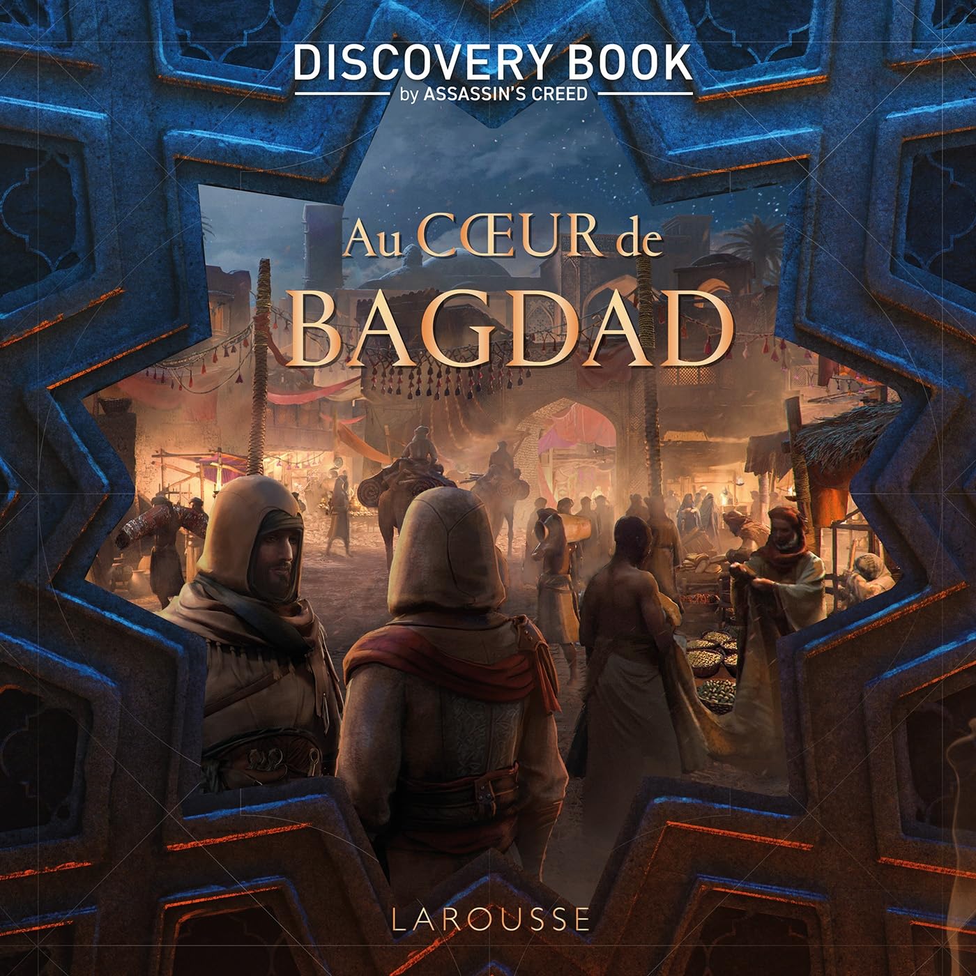 Assassin's Creed Discovery Book - Au coeur de Bagdad: L'histoire est notre terrain de jeu