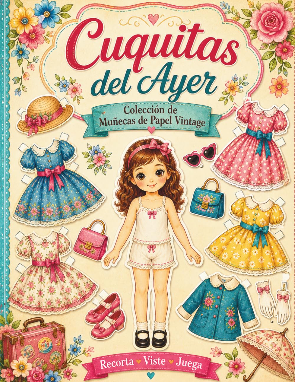 Cuquitas del Ayer – Muñecas de Papel Vintage para Recortar y Vestir: Libro de actividades creativo para niñas con vestidos vintage, accesorios y escenarios para jugar, crear y disfrutar sin pantallas
