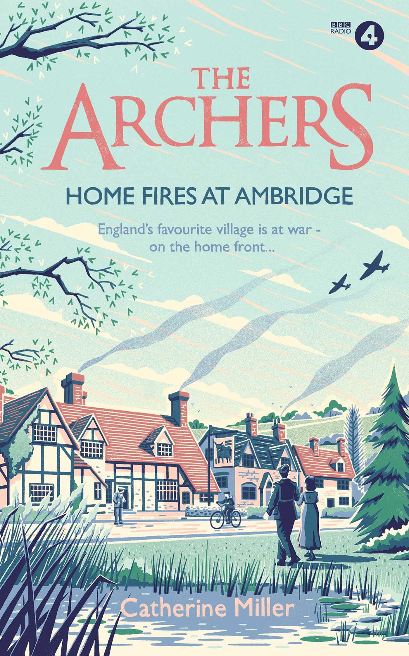 The Archers: Home Fires at Ambridge by Catherine Miller (Hardcover, 2021)