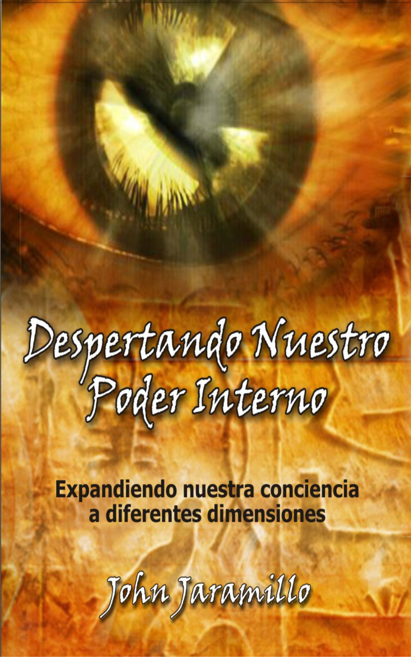 Despertando Nuestro Poder interno: Expandiendo nuestra conciencia a diferentes dimensiones. (Spanish Edition)