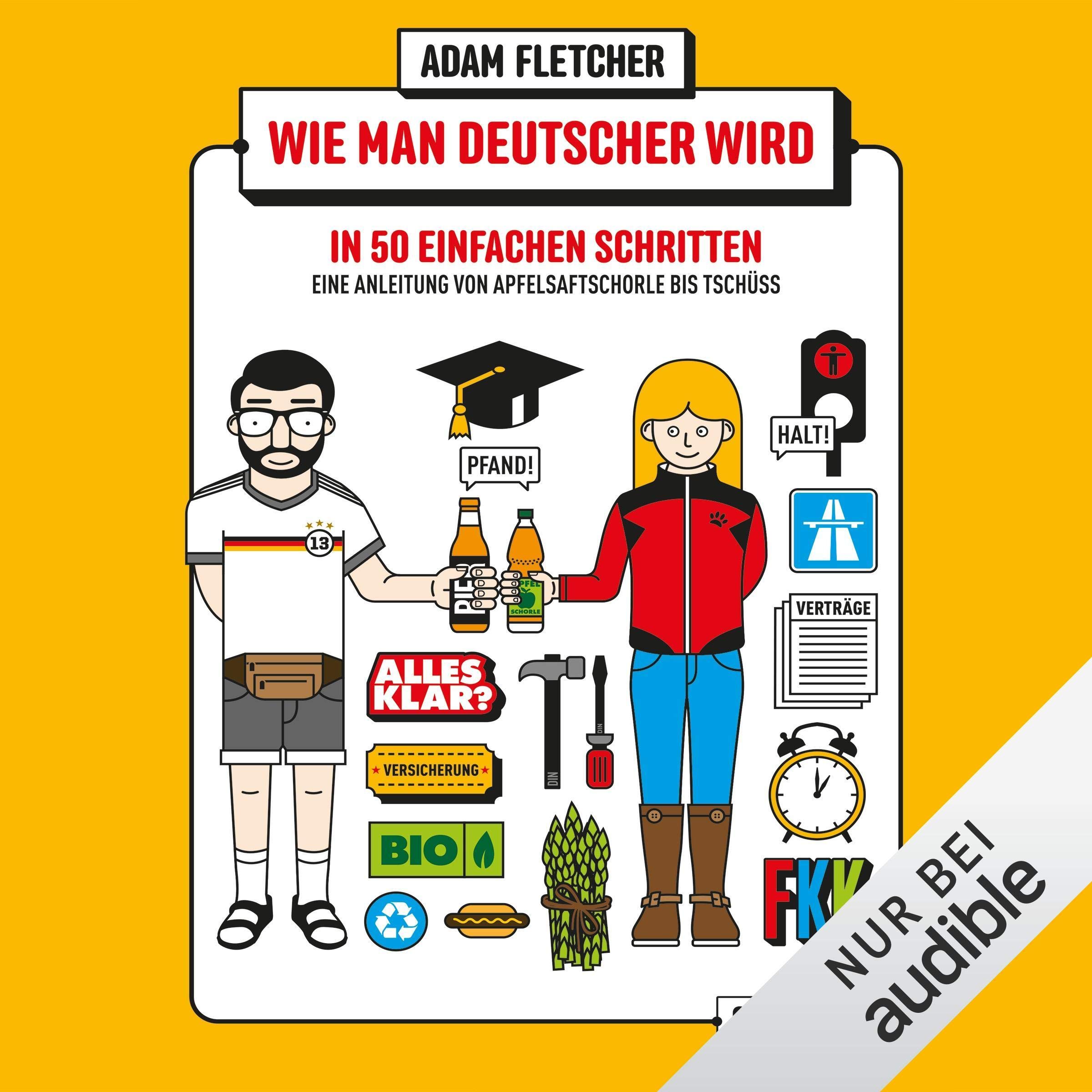 Cover art for Wie man Deutscher wird in 50 einfachen Schritten - Eine Anleitung von Apfelsaftschorle bis Tschüss