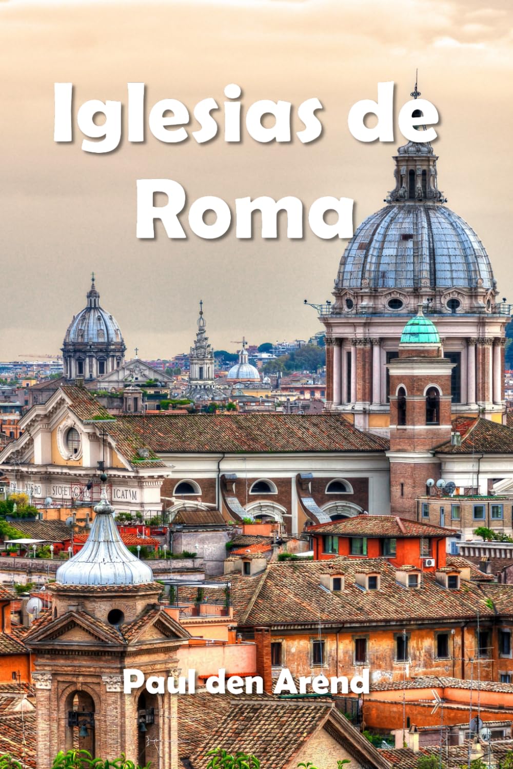 Iglesias de Roma: Guía completa de las iglesias más importantes de Roma