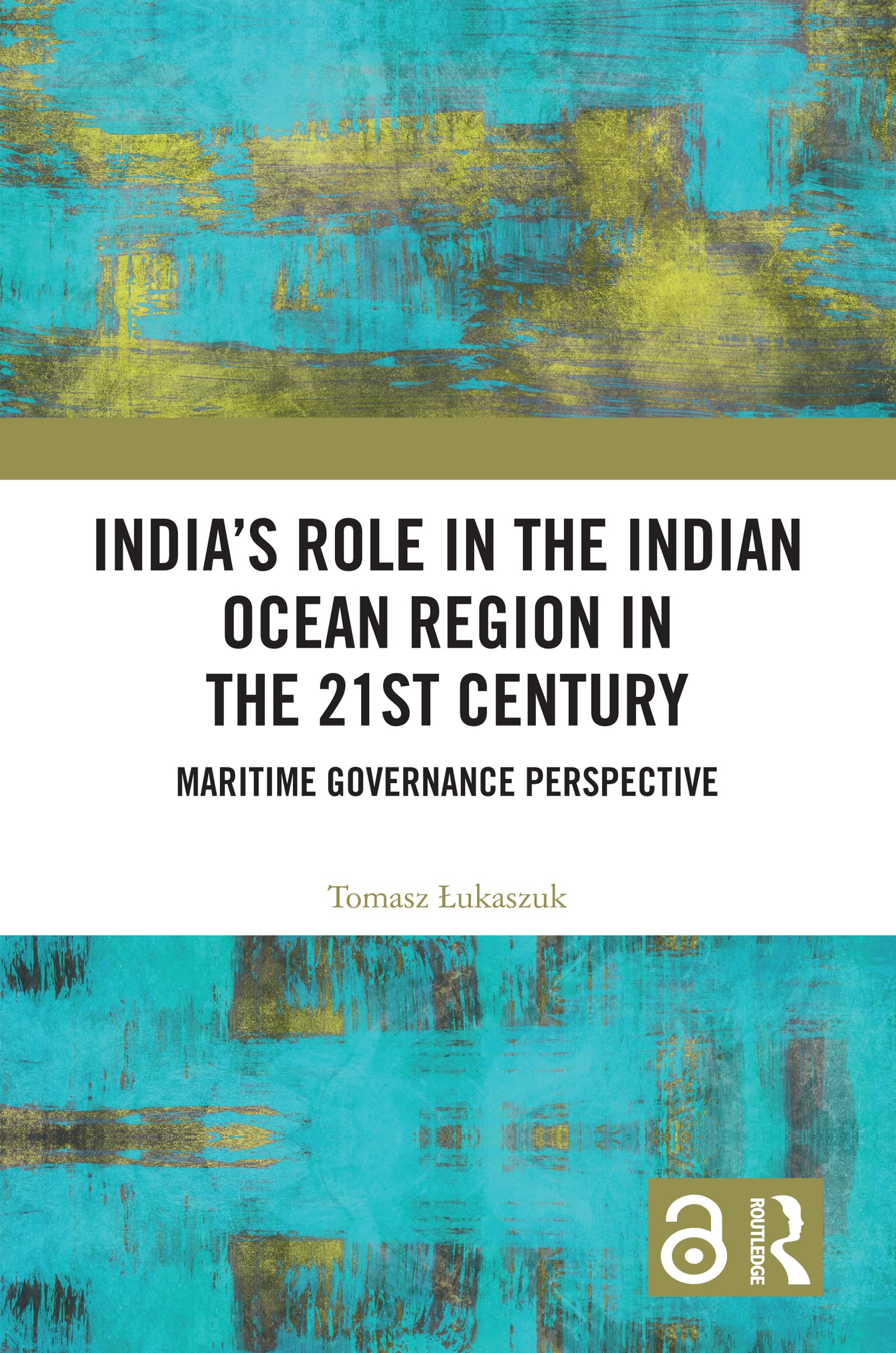 India’s Role in the Indian Ocean Region in the 21st Century: Maritime Governance Perspective