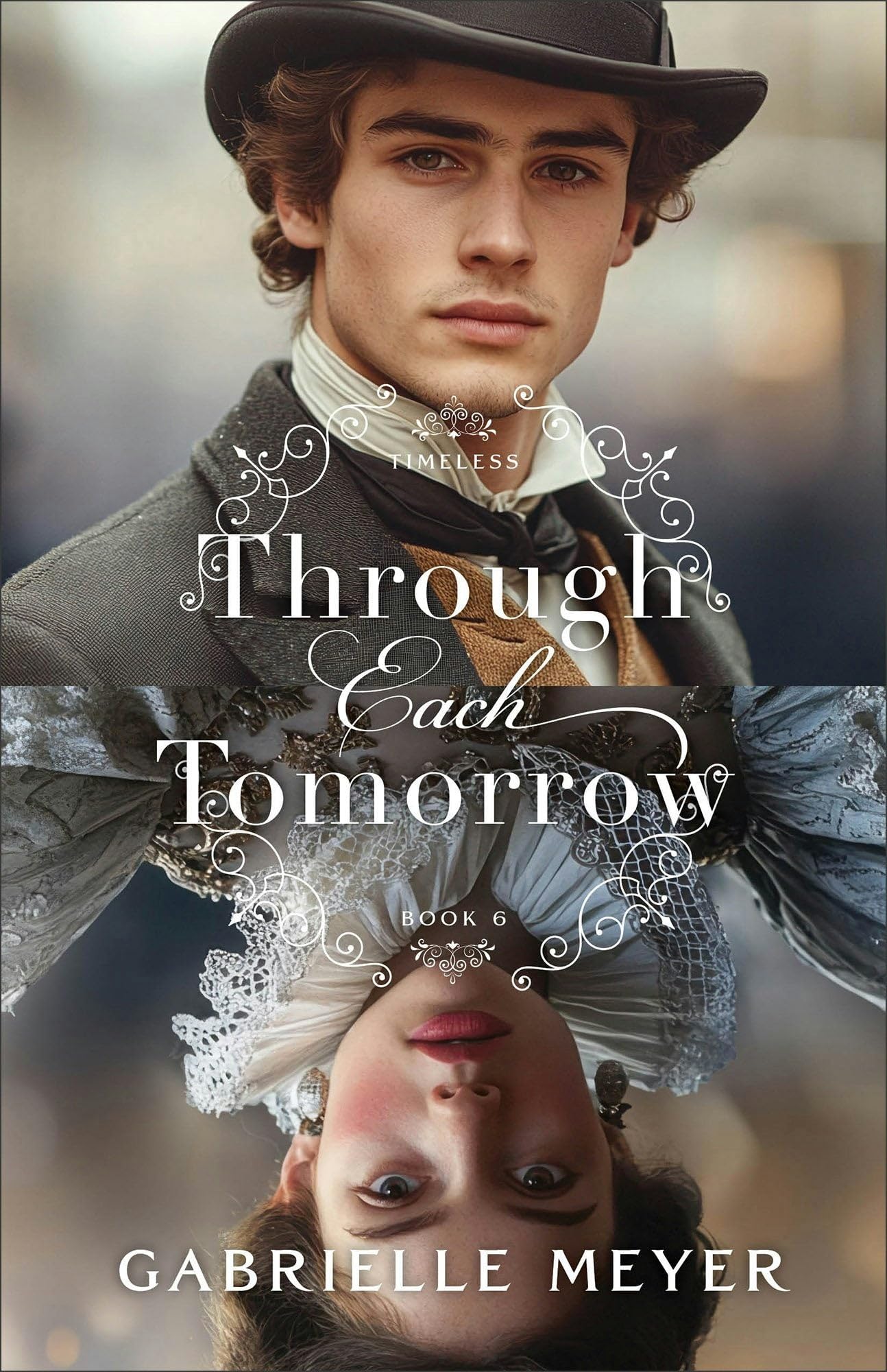 Through Each Tomorrow (Timeless Book #6): An Inspirational Elizabethan and Victorian-Era Time-Travel Romance