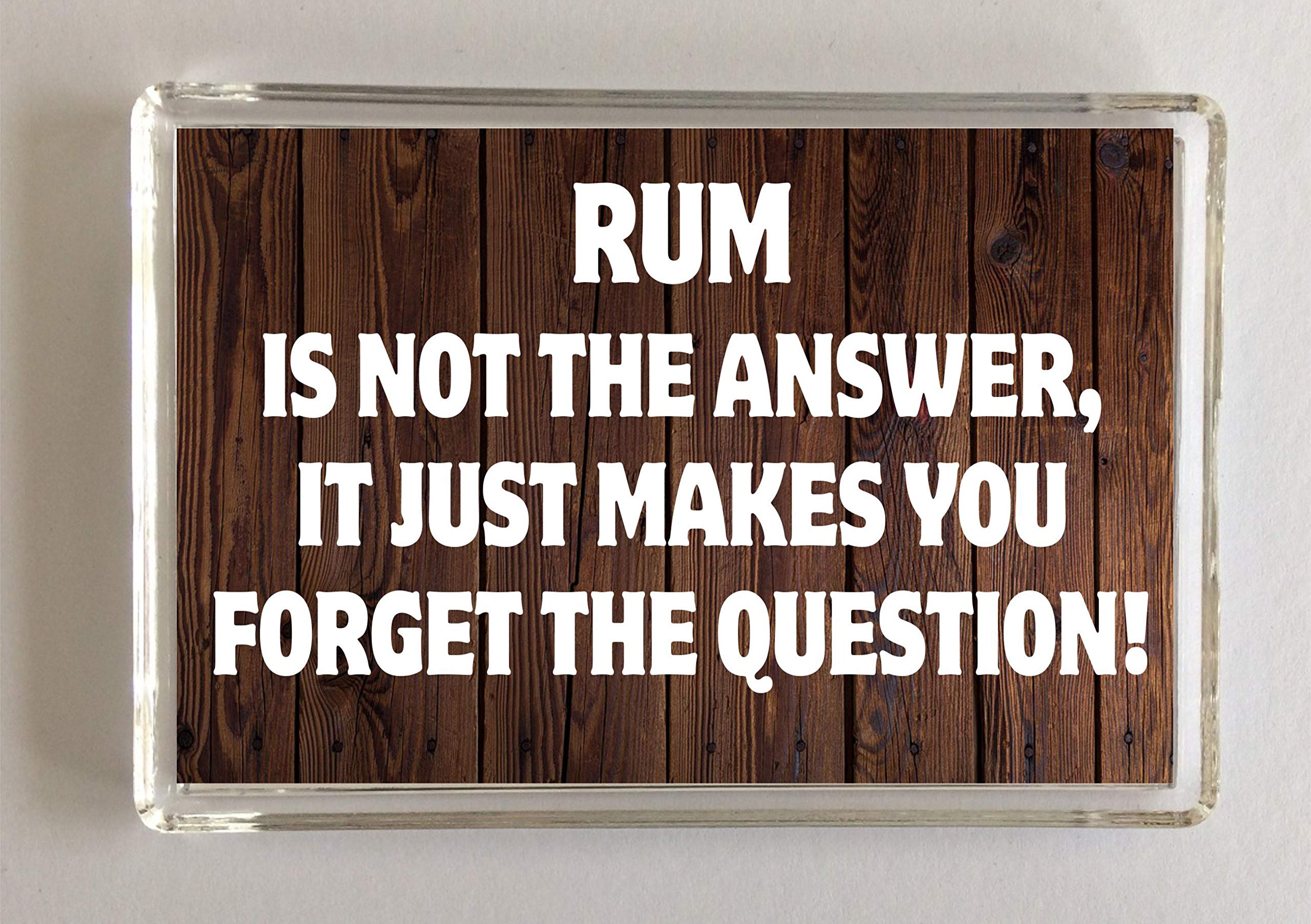 Clare's Cosmetics Rum Is Not The Answer, It Just Makes You Forget The Question! Novelty Fridge Magnet, Present For Birthday/Christmas For Any Alcohol Lover
