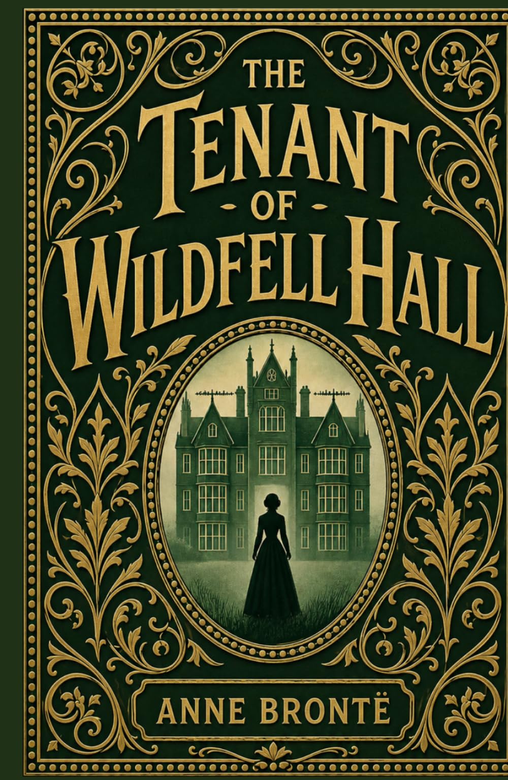 The Tenant of Wildfell Hall: A Powerful Story of Love, Defiance, and Redemption