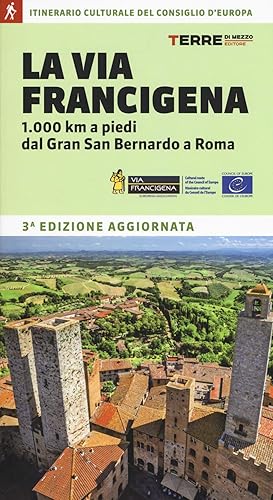 La via Francigena. 1.000 km a piedi dal Gran San Bernardo a Roma