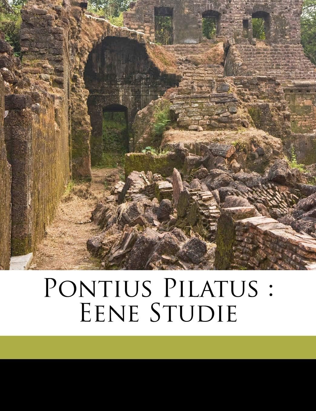 Pontius Pilatus: Eene Studie (Dutch and English Edition)