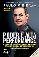 Poder e alta performance: O manual prático para reprogramar seus hábitos e promover mudanças profundas em sua vida