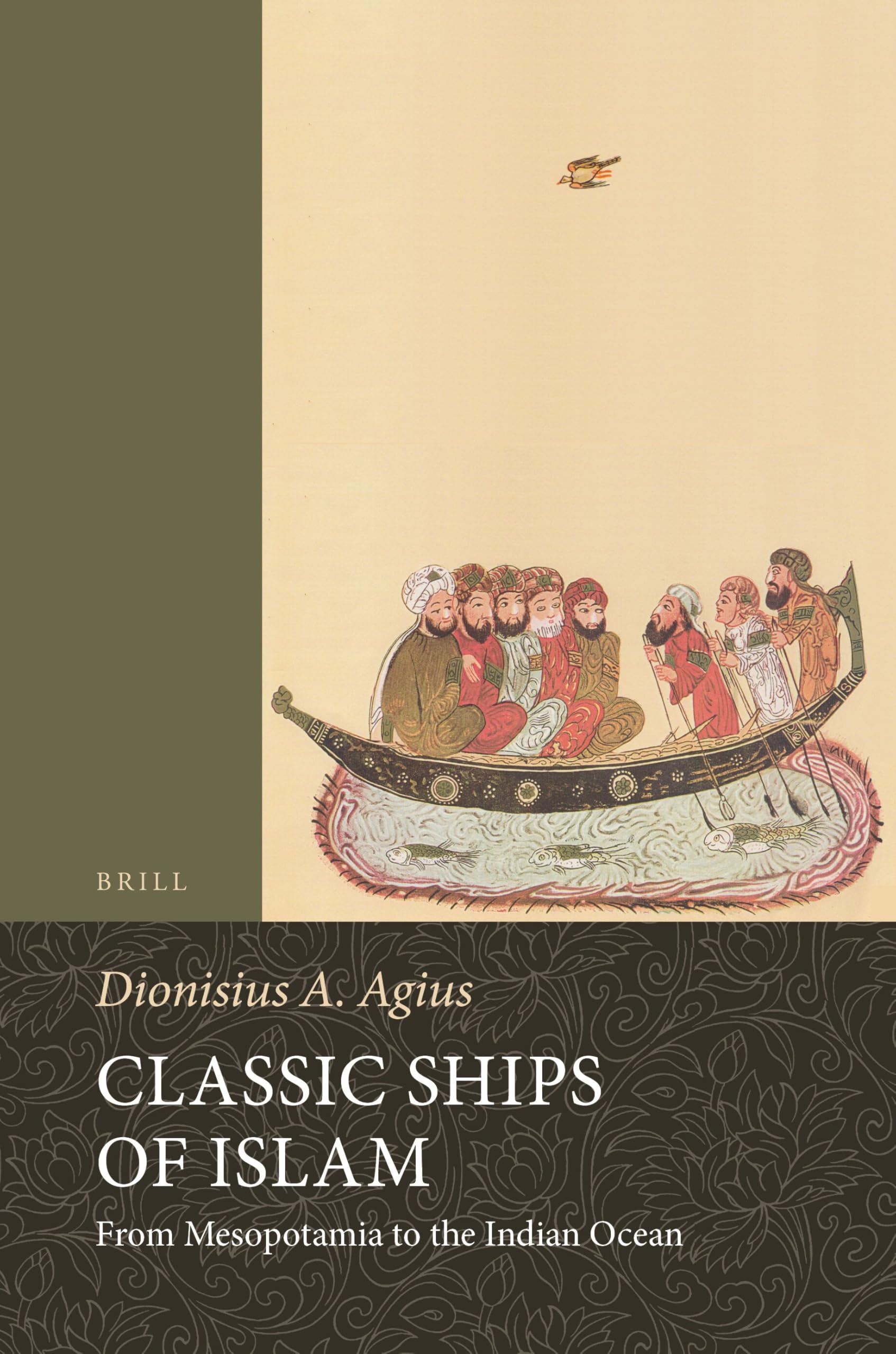 Classic Ships of Islam: From Mesopotamia to the Indian Ocean: 92 (Handbook of Oriental Studies. Section 1 The Near and Middle East, 92)