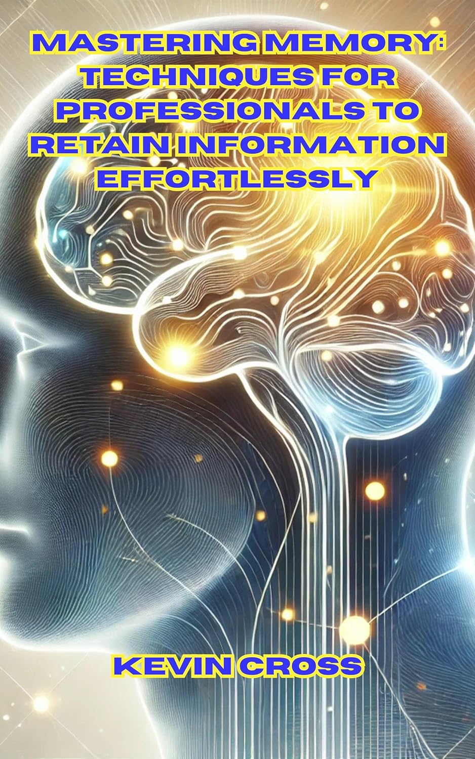 Amazon.com: Mastering Memory: Techniques for Professionals to Retain ...