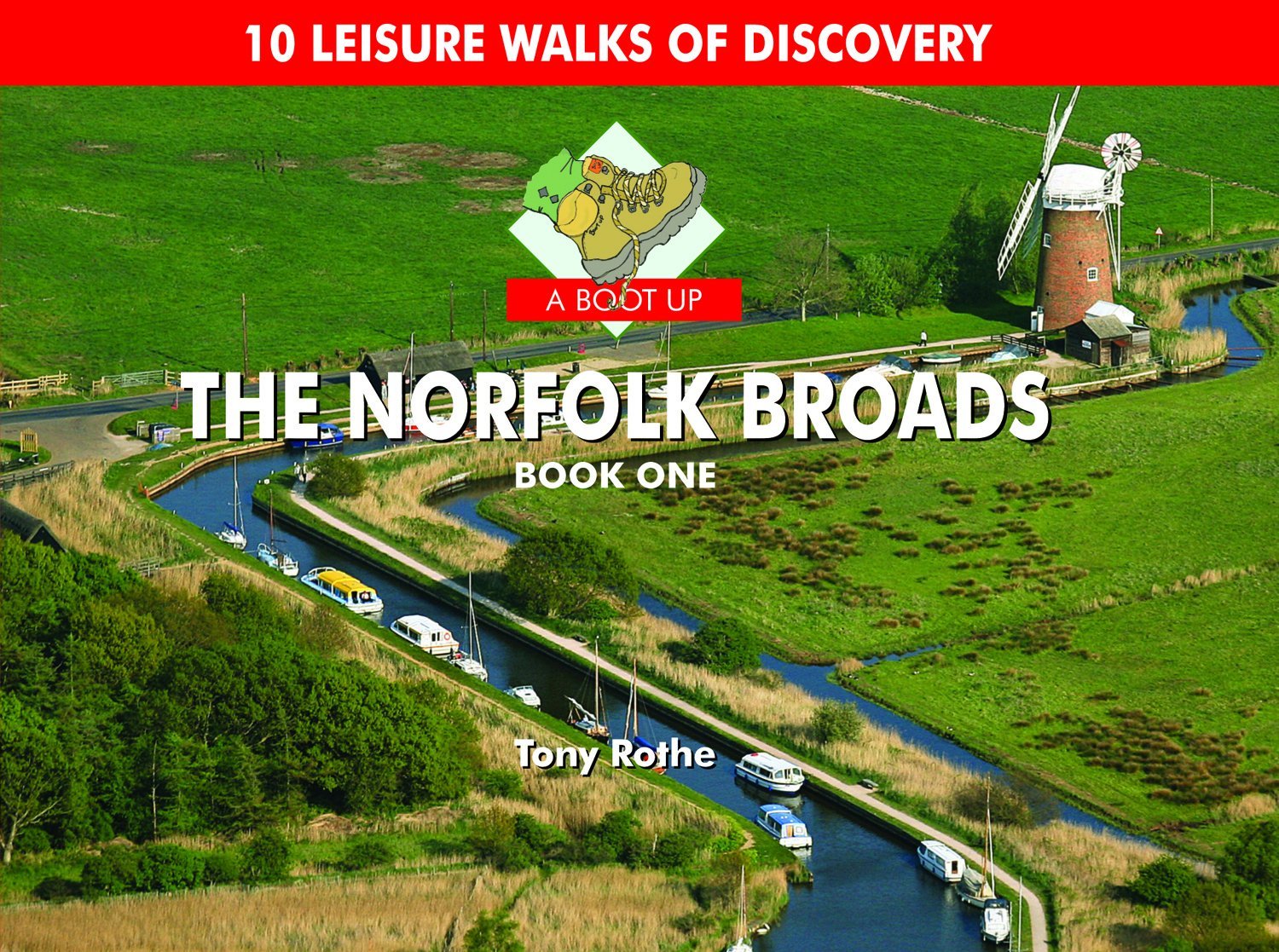 A Boot Up the Norfolk Broads: 10 Leisure Walks of Discovery: Bk. 1 by Tony...
