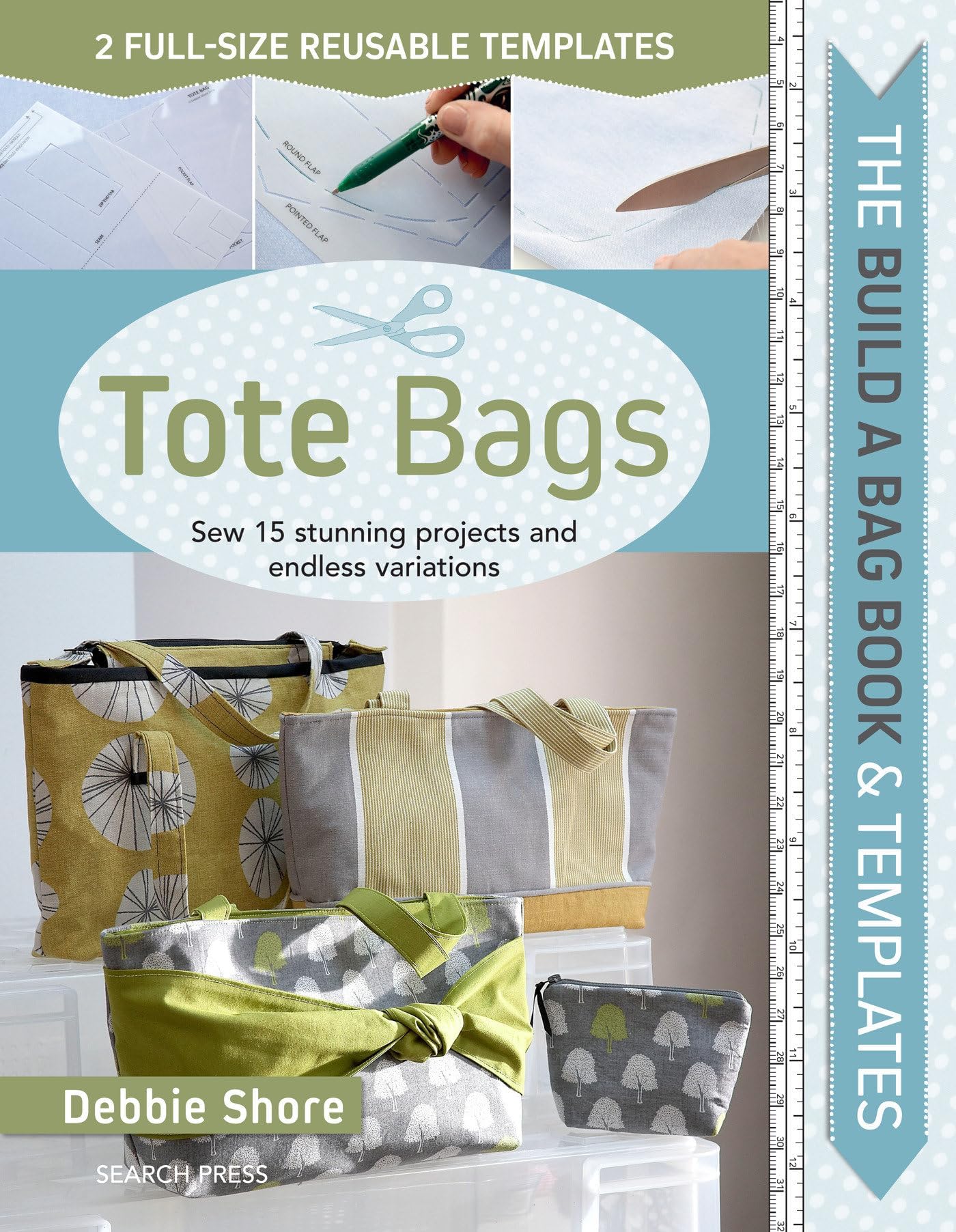 The Build a Bag Book: Tote Bags: Sew 15 stunning projects and endless variations
