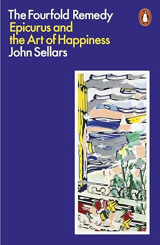 The Fourfold Remedy: Epicurus and the Art of Happiness