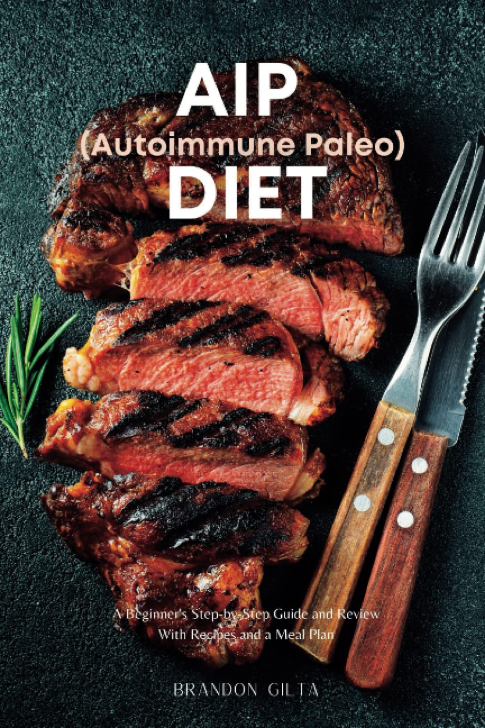 AIP (Autoimmune Paleo) Diet: A Beginner's Step-by-Step Guide and Review With Recipes and a Meal Plan
