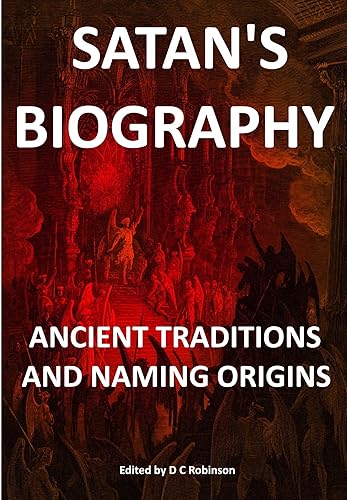 BIOGRAPHY OF SATAN ANCIENT TRADITIONS, NAMING ORIGINS