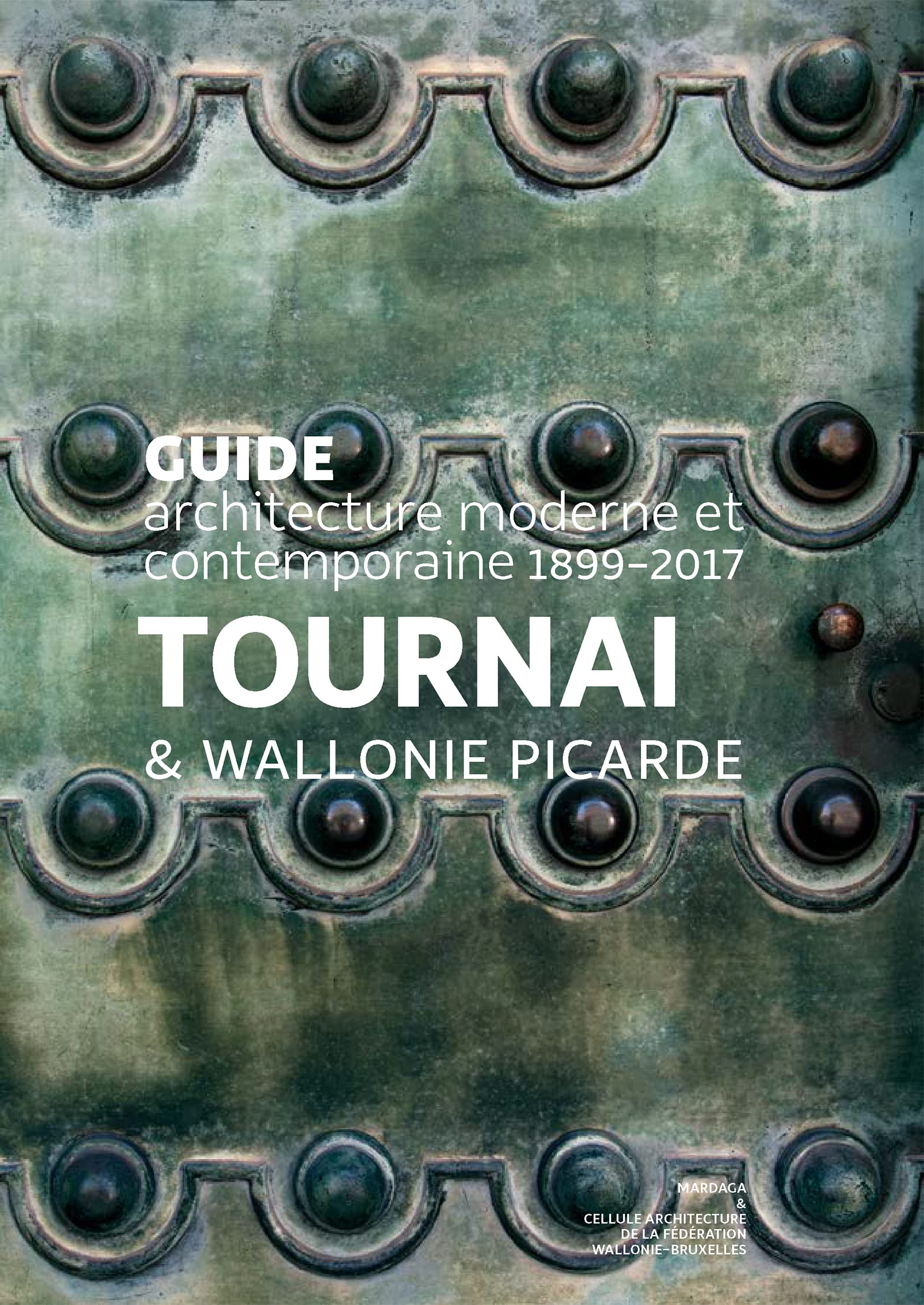 Guide d'architecture moderne Tournai Wallonie picarde 1863-2016