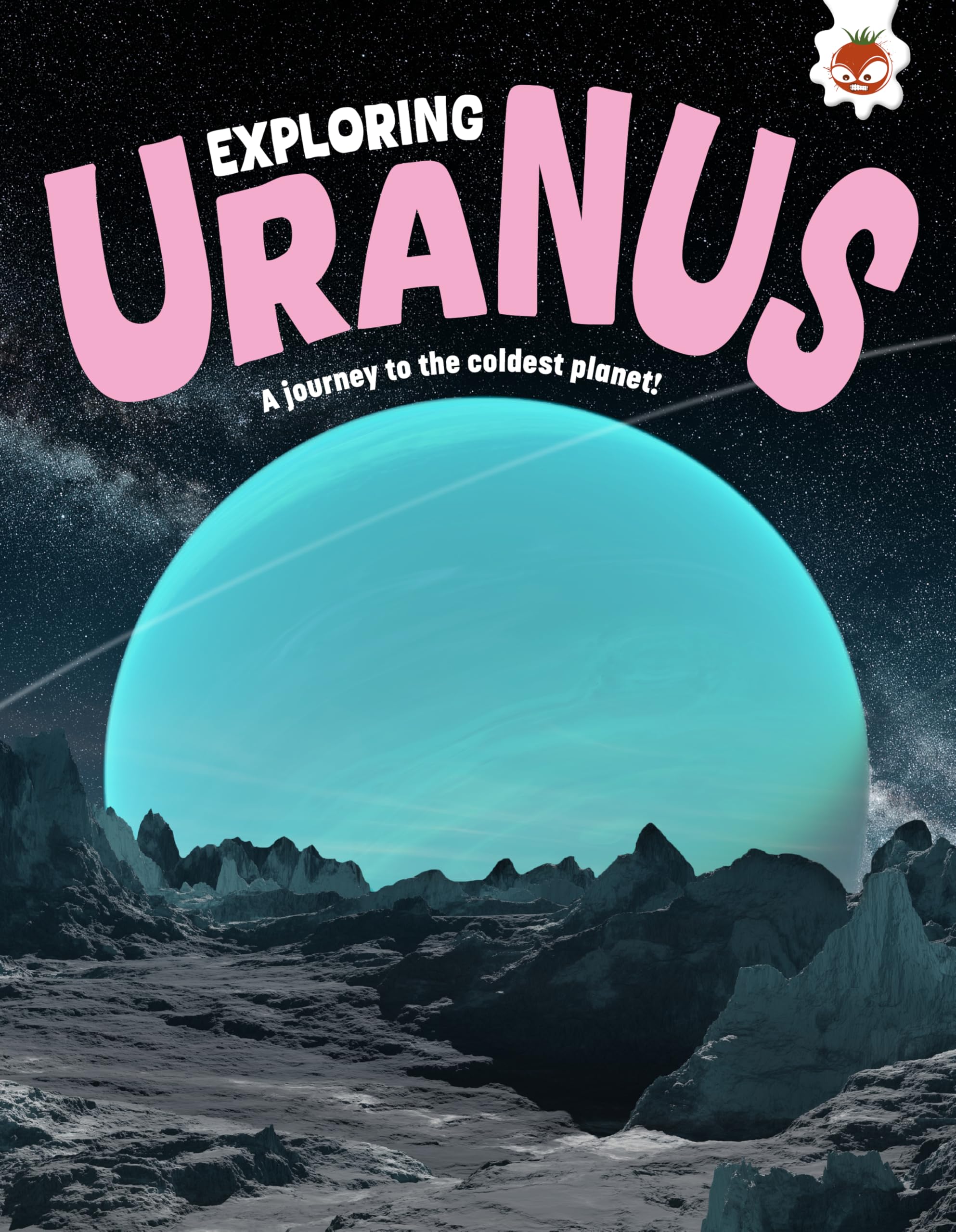 Exploring Uranus: A journey to the coldest planet! (Exploring Our Solar System)