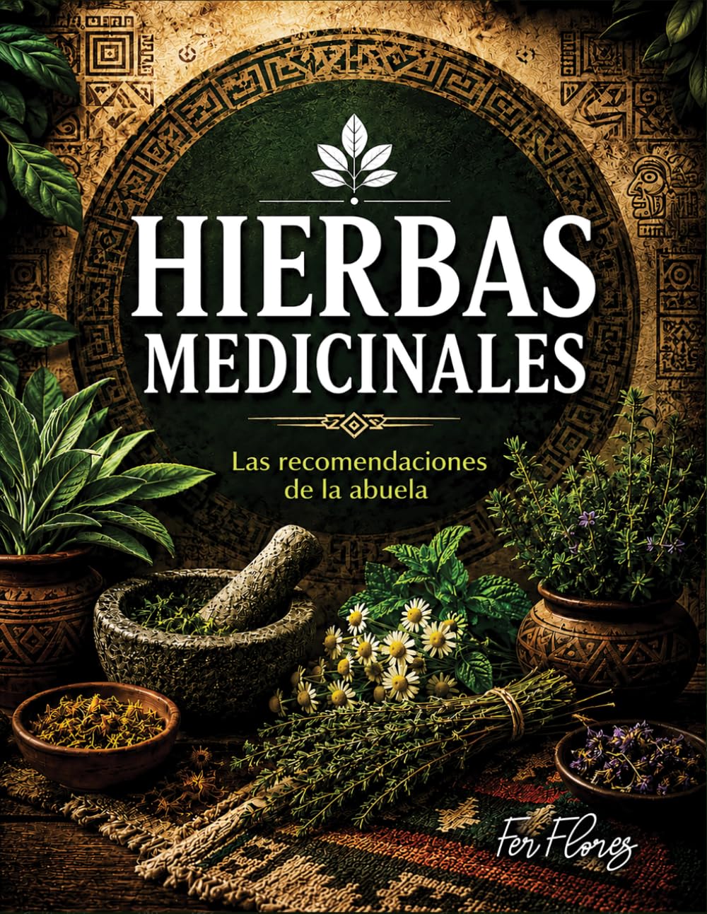 HIERBAS MEDICINALES: Las recomendaciones de la abuela