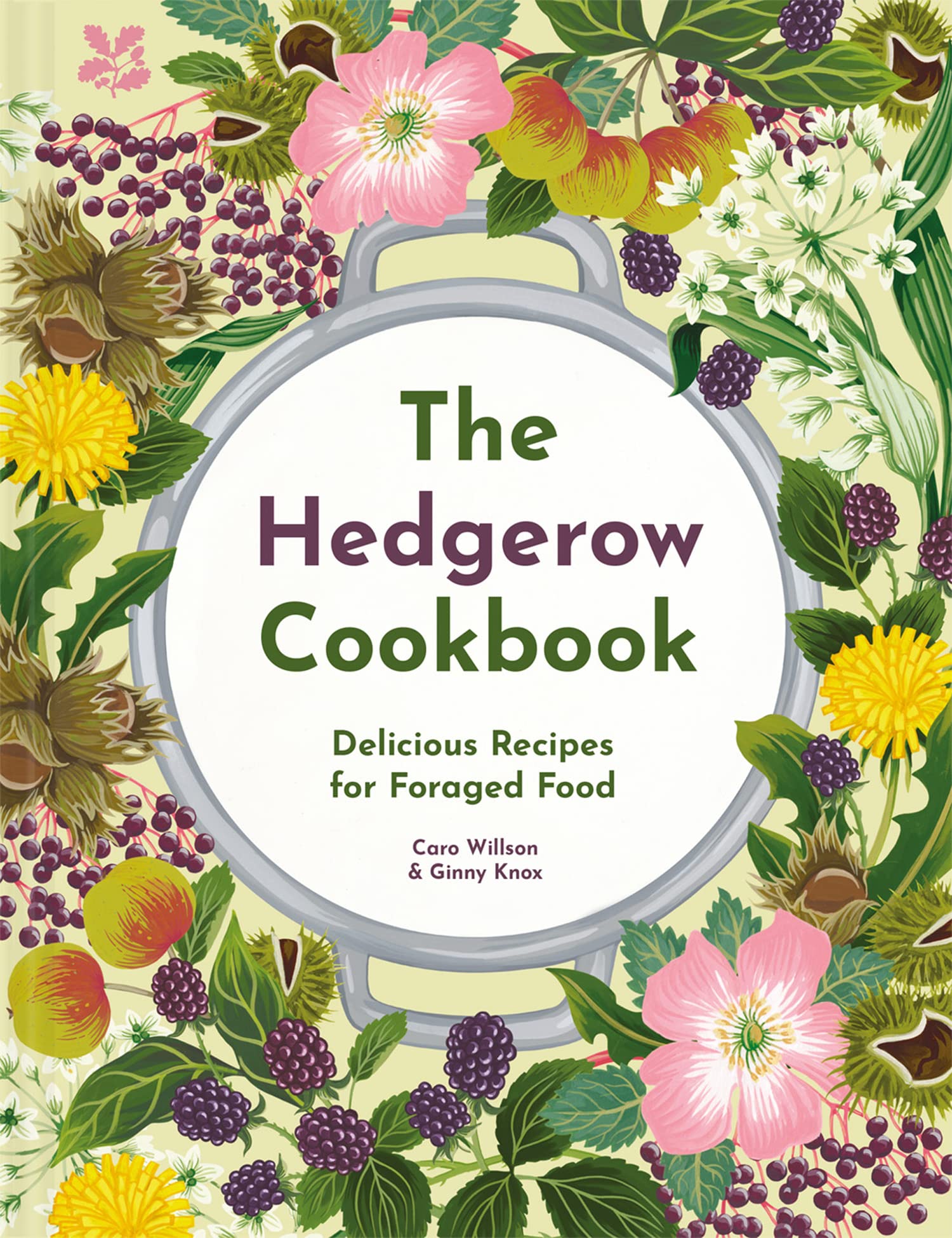 The Hedgerow Cookbook: Delicious Recipes for Foraged Food