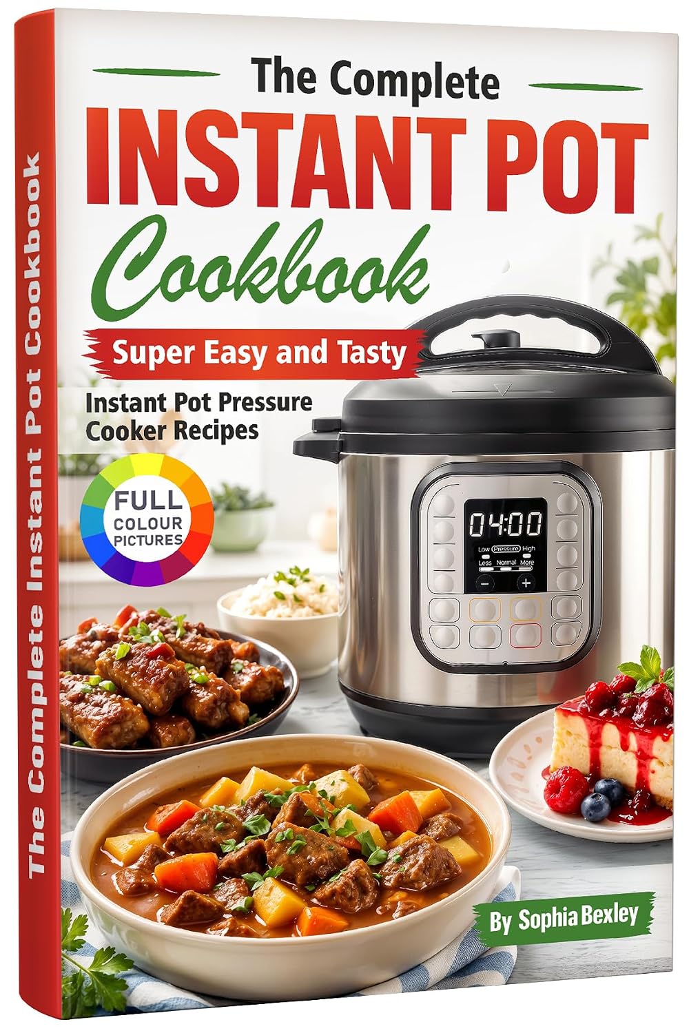 The Complete Instant Pot Cookbook: Super Easy and Tasty Instant Pot Pressure Cooker Recipes.