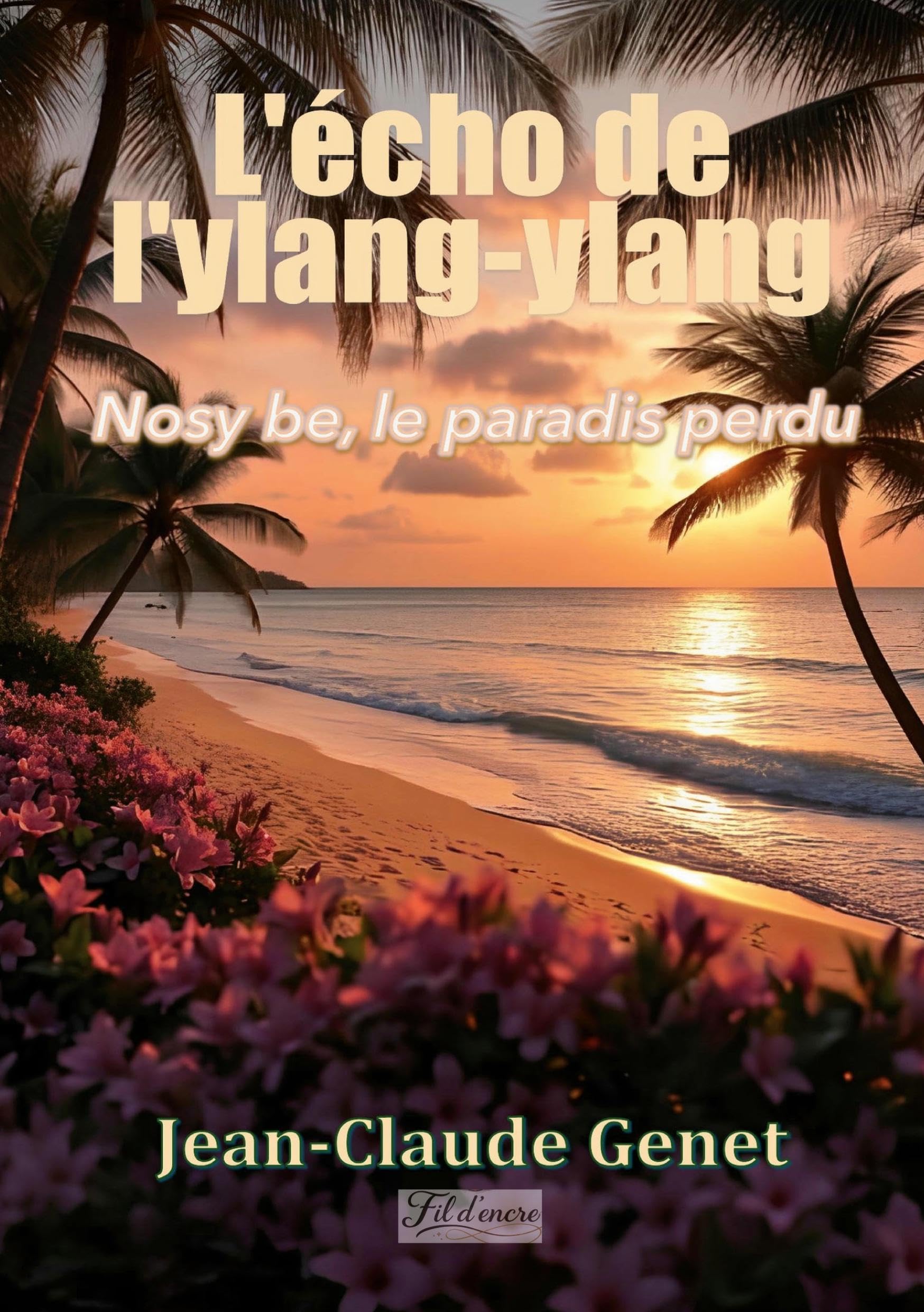 L'écho de l'ylang-Ylang: Nosy be le paradis perdu
