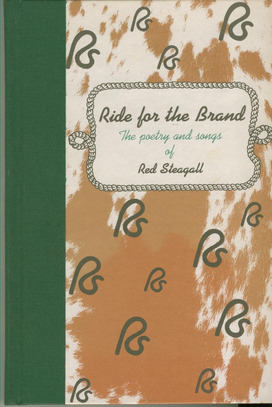 Ride for the Brand The Poetry and Songs of Red Steagall Red Steagall