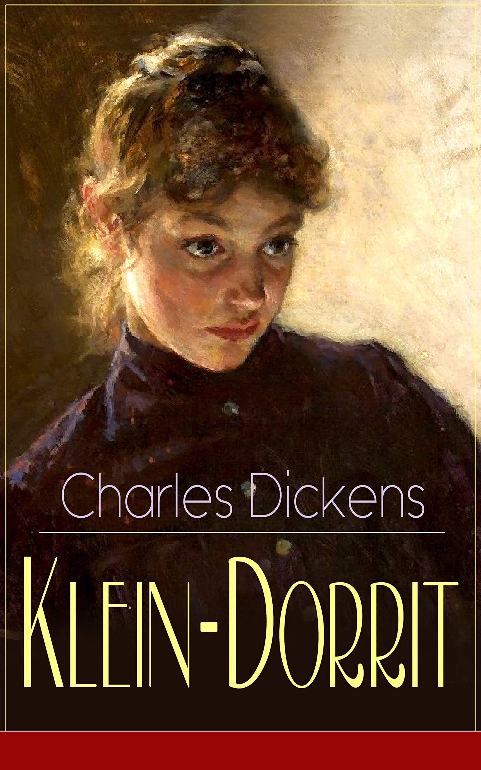 Klein-Dorrit: Illustrierte Ausgabe (Klassiker der englischen Literatur - Gesellschaftskritischer Roman des Autors von Oliver Twist, David Copperfield und Große Erwartungen) (German Edition)