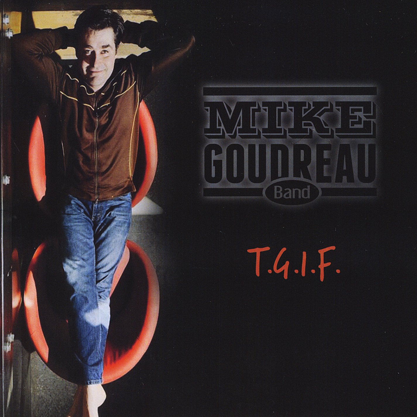 T.G.I.F. [Audio CD] Mike Goudreau Band and Mike Goudreau