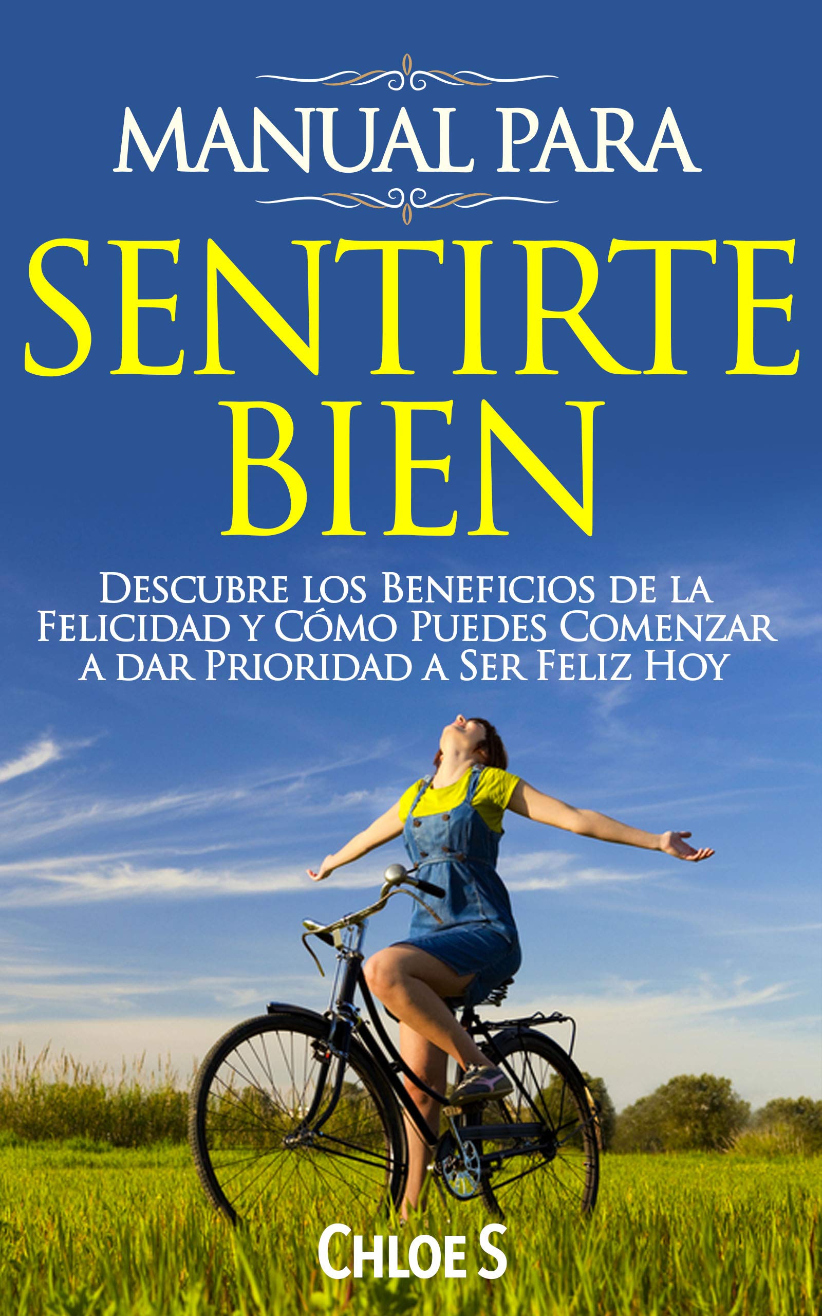 Manual Para Sentirte Bien: Descubre los Beneficios de la Felicidad y Cómo Puedes Comenzar a dar Prioridad a Ser Feliz Hoy: Libro en Español/Feeling good ... (Vida Ordenada nº 4) (Spanish Edition)
