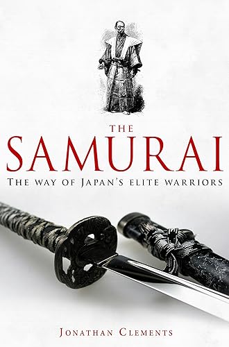 A Brief History of the Samurai: A new history of the Warrior Elite (Brief Histories)