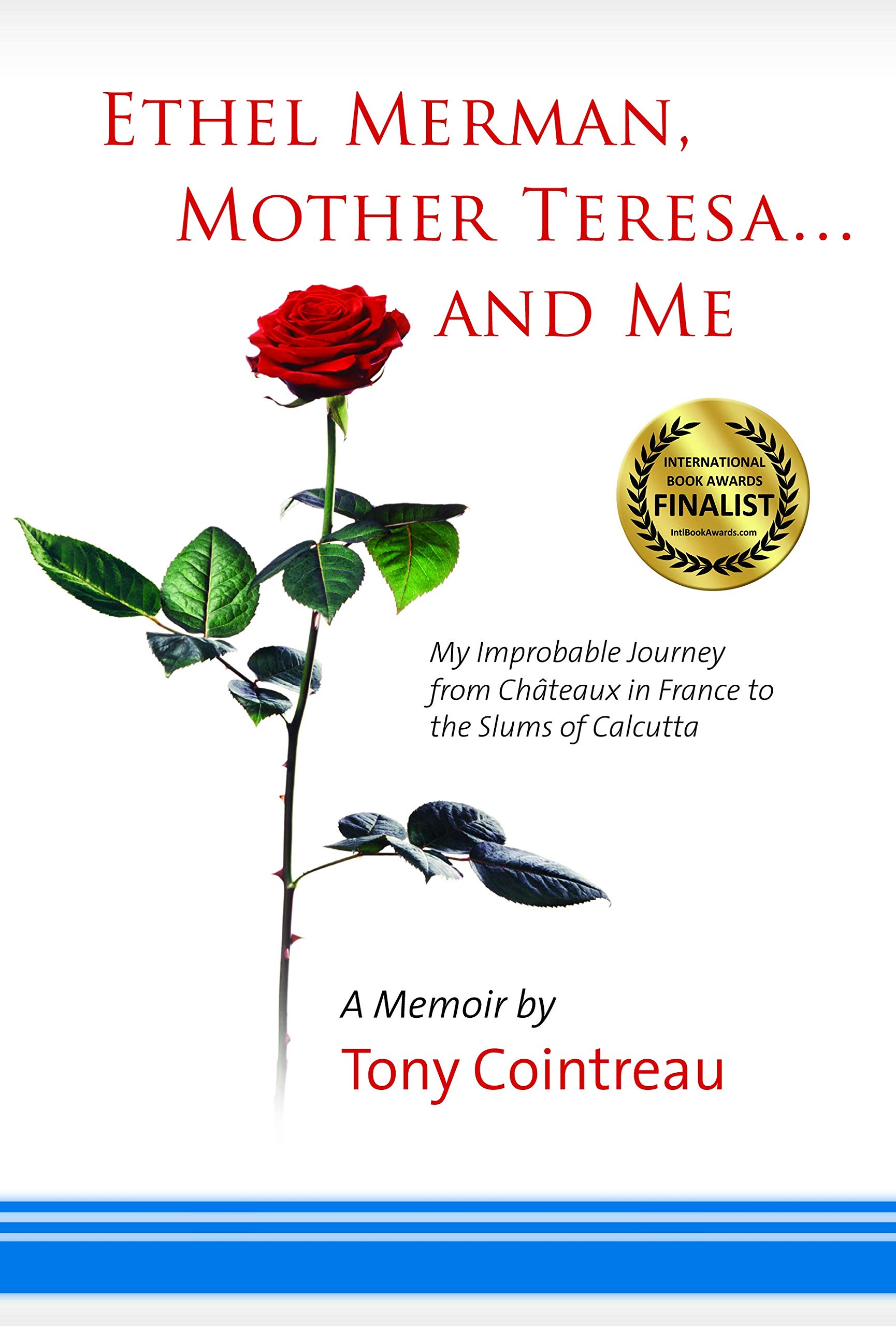 Prospecta Press Ethel Merman, Mother Teresa...and Me: My Improbable Journey from Châteaux in France to t