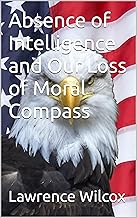Absence of Intelligence and Our Loss of Moral Compass