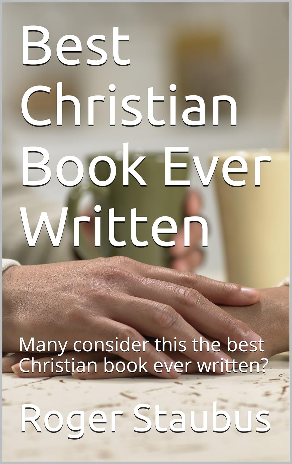 Best Christian Book Ever Written Many consider this the best Christian