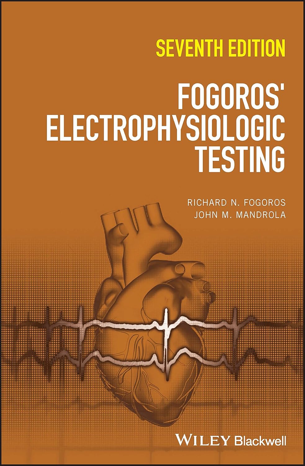 Fogoros' Electrophysiologic Testing      7th Edition