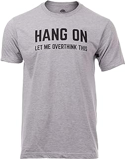 Hang On, Let Me Overthink This | Funny Men Sarcasm Joke Sarcastic Graphic T-Shirt