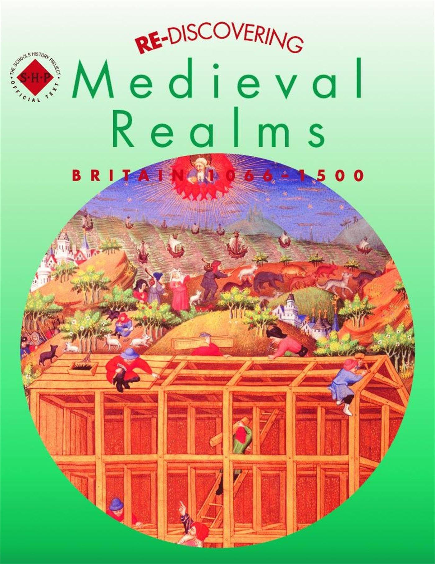 Re-discovering Medieval Realms: Britain 1066-15. Large, Shephard, Fiehn.#+,.#+.#