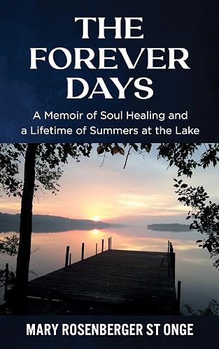 The Forever Days: A Memoir of Soul Healing and a Lifetime of Summers at the Lake
