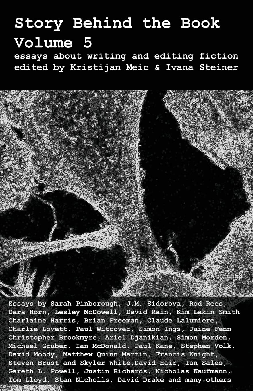 Story Behind the Book : Volume 5 (Essays on Writing and Editing Fiction)