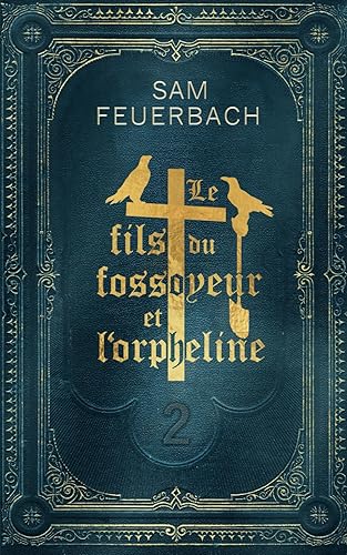 Le Fils du fossoyeur et l'orpheline: La Saga du Fils du fossoyeur - Tome 2