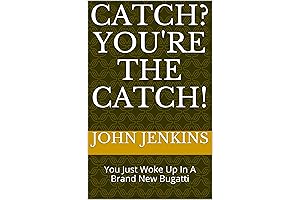 Catch? You're The Catch: You Just Woke Up In A Brand New Bugatti